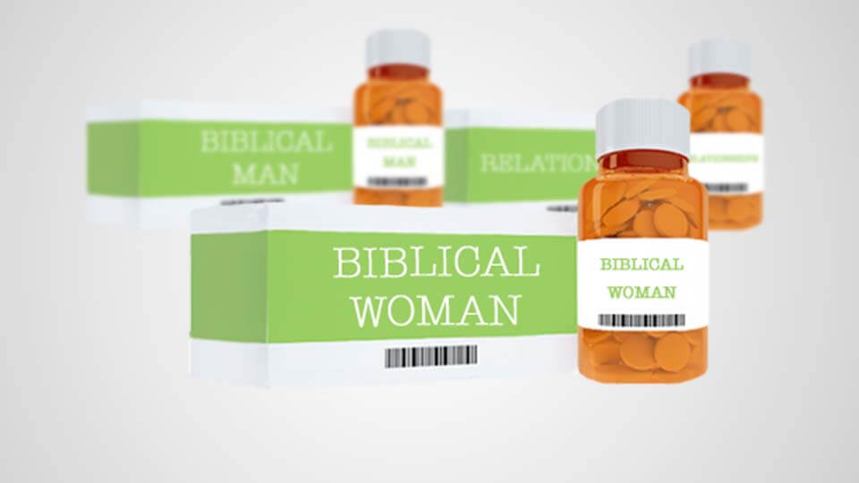 The Prescription for Being a Biblical Woman