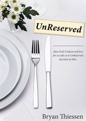 UnReserved: How God’s UnReserved love calls us to UnReserved devotion to Him