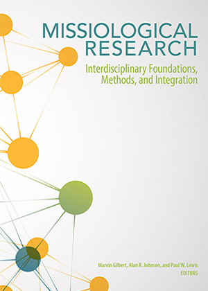 Missiological Research: Interdisciplinary Foundations, Methods, and Integration