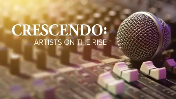 Crescendo: Artists on the rise