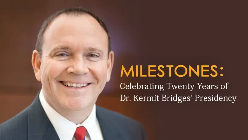 Milestones: Celebrating twenty years of Dr. Kermit Bridges' Presidency
